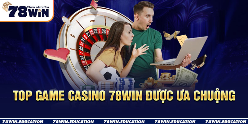 Top game casino 78Win được ưa chuộng 